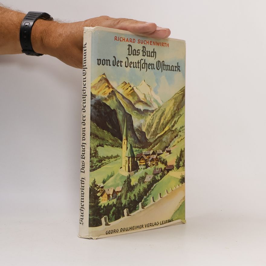 Richard Suchenwirth Das Buch von der deutschen Ostmark