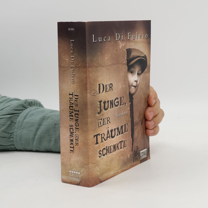 Luca Di Fulvio Der Junge, Der Träume Schenkte