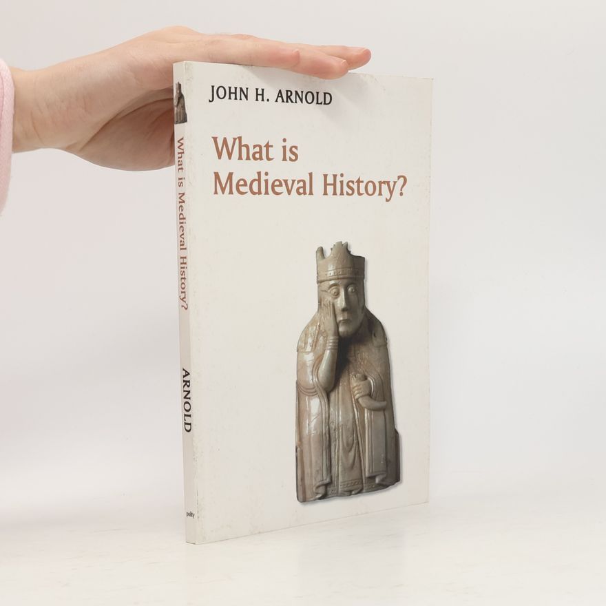 John Arnold What is Medieval History?