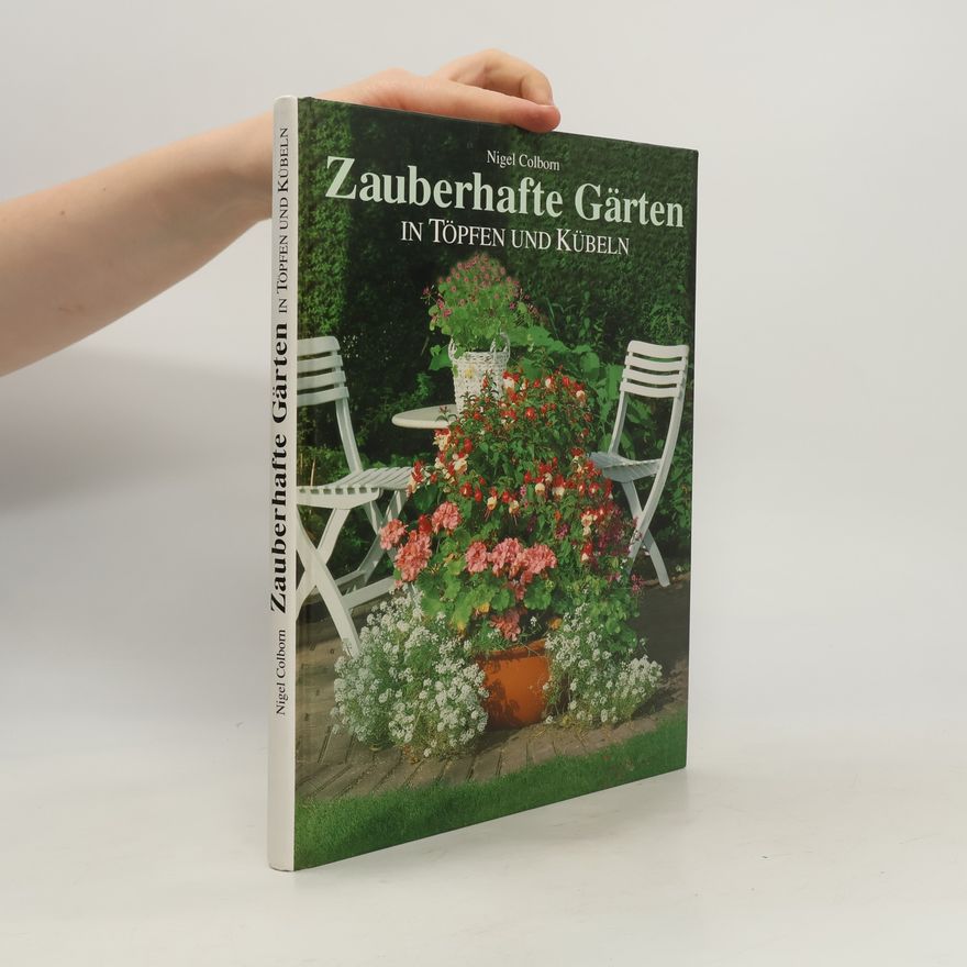 Nigel Colborn Zauberhafte Gärten in Töpfen und Kübeln