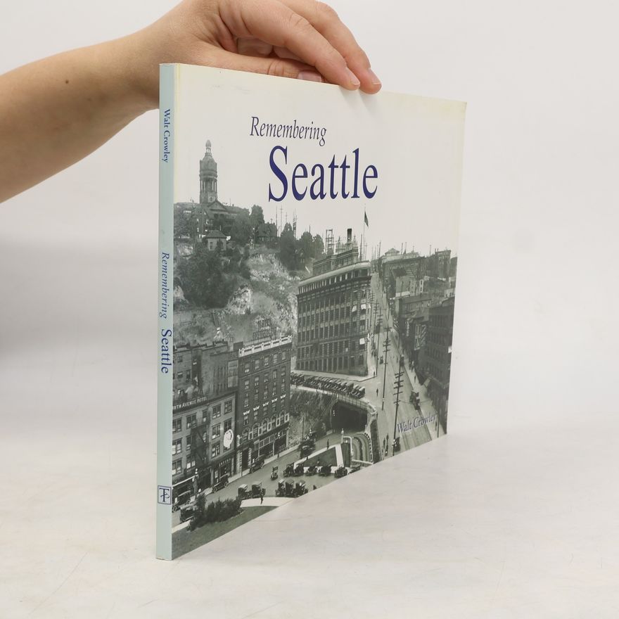 Walt Crowley  Remembering Seattle
