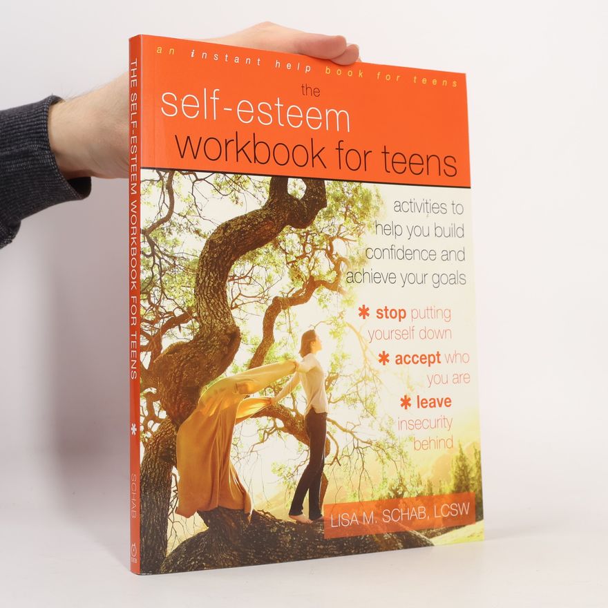 Lisa M. Schab Self-Esteem Workbook for Teens: An Instant Help Book for Teens