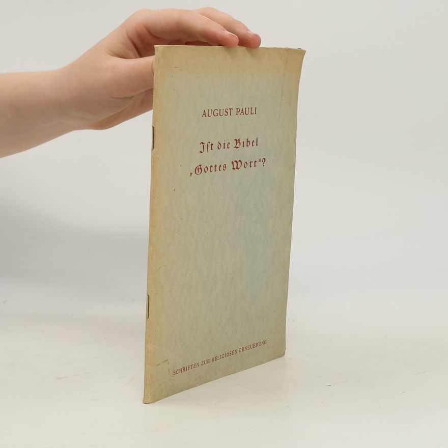 August Pauli Ist die Bibel "Gottes Wort"?
