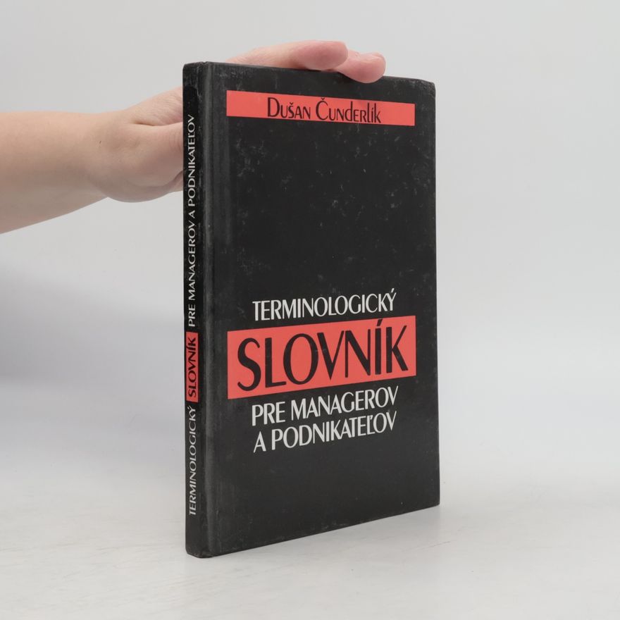 Dušan Čunderlík Terminologický slovník pre managerov a podnikateĺov