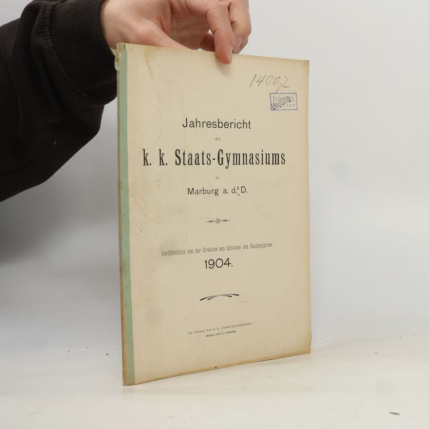 Autorenkollektiv Jahresbericht des k. k. Staats-Gymnasiums in Marburg a. d. D.