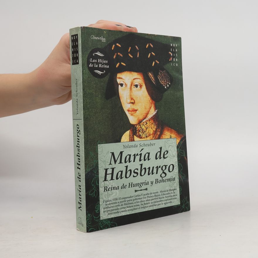 Yolanda Scheuber de Lovaglio Las Hijas de la Reina: María de Habsburgo
