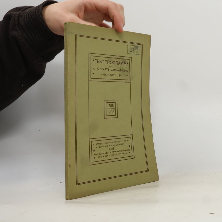 Various authors Festprogramm des K. K. Staats-gymnasiums in Marburg a. D.