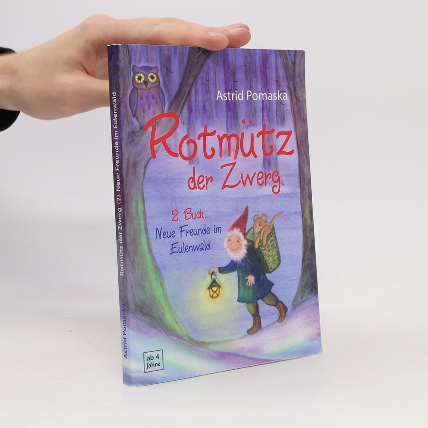 Astrid Pomaska Rotmütz der Zwerg - 2: Neue Freunde im Eulenwald