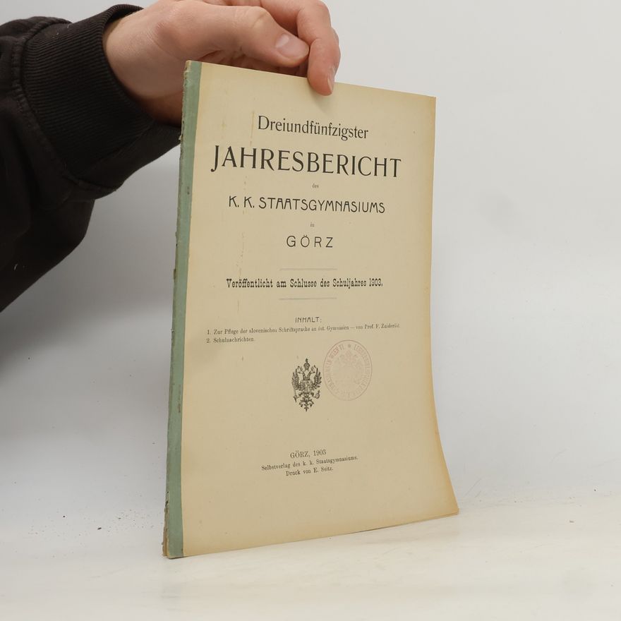 Kolektiv autorů Dreiundfünfzigster Jahresbericht des K. K. Staatsgymnasiums in Görz
