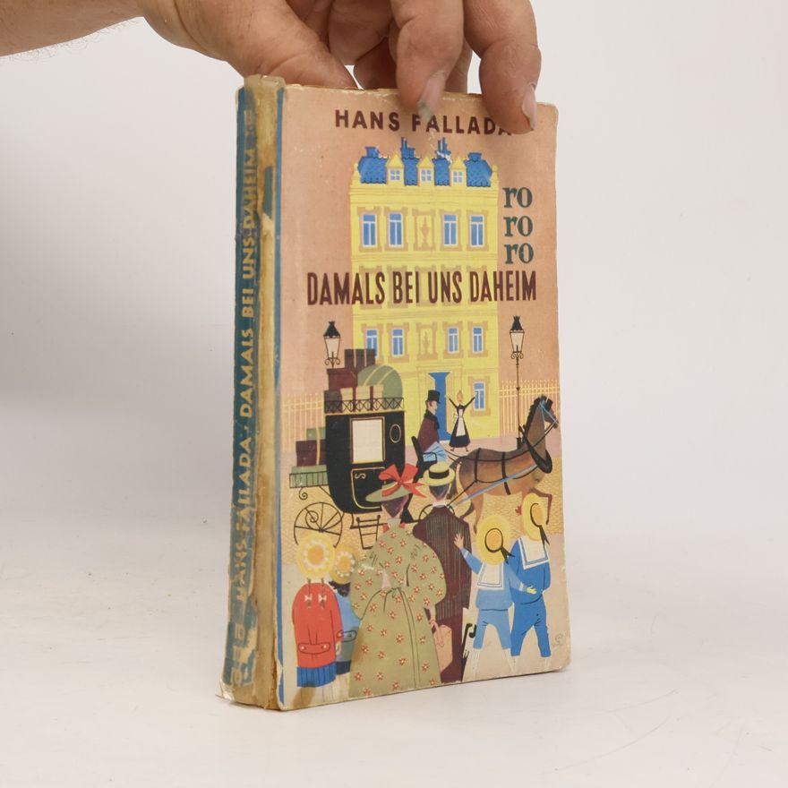 Hans Fallada Damals bei uns daheim