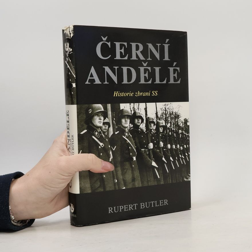 Rupert Butler Černí andělé. Historie zbraní SS