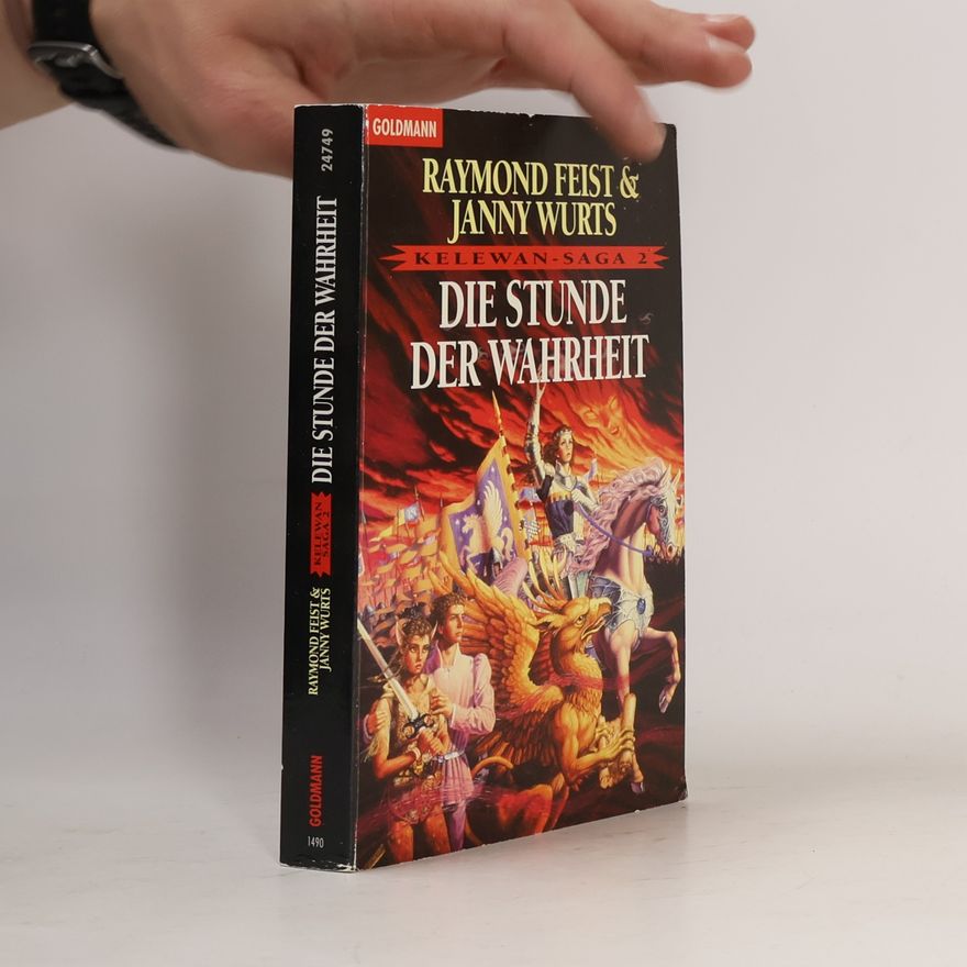 Raymond Elias Feist Die Stunde der Wahrheit. Ein Midkemia-Roman. Die Kelewan-Saga 2