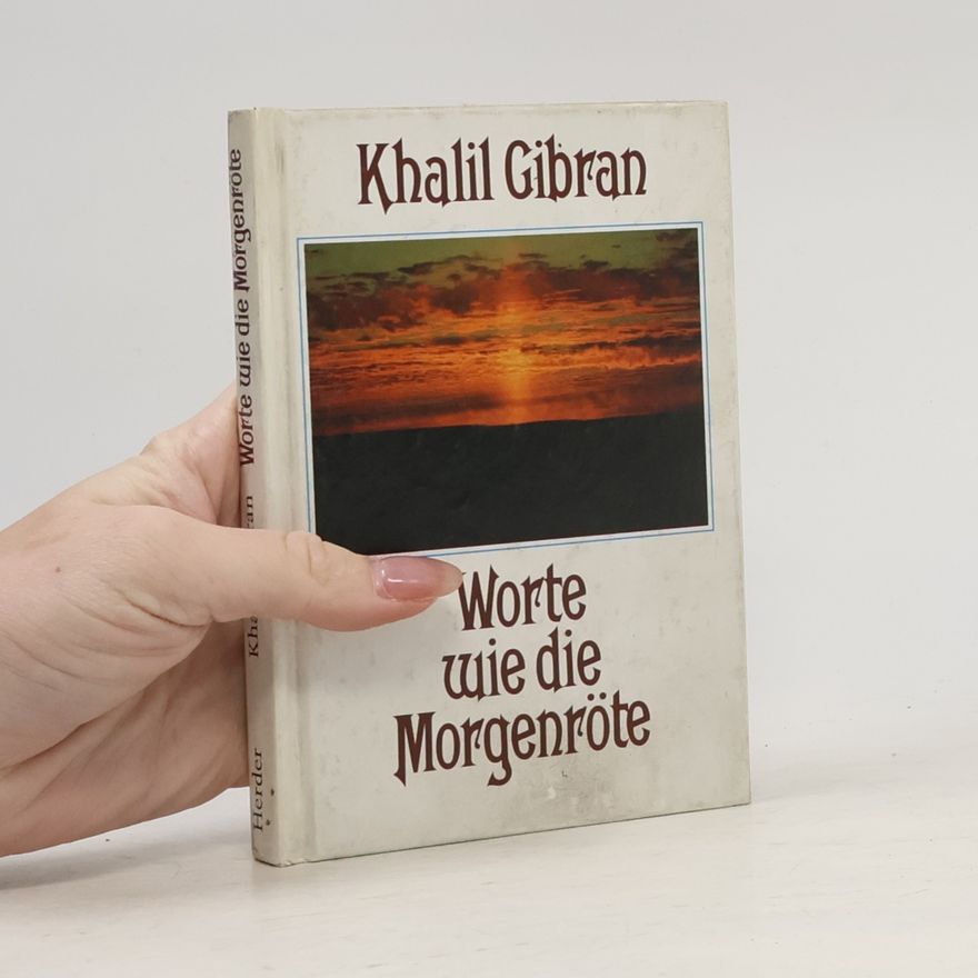 Kahlil Gibran Worte wie die Morgenröte