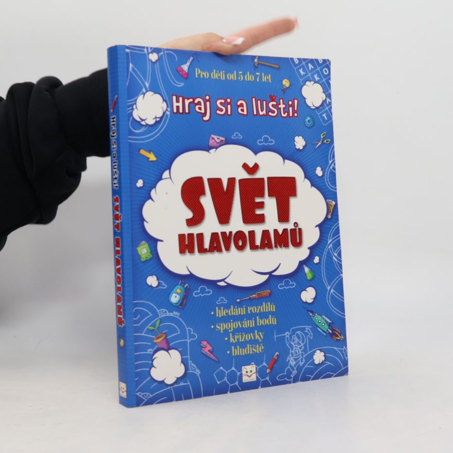 Various authors Svět hlavolamů : Hraj si a lušti!