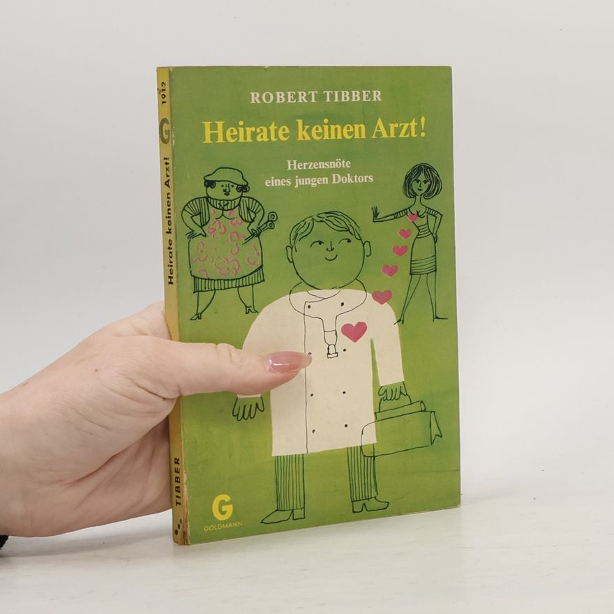 Robert Tibber Heirate keinen Arzt.