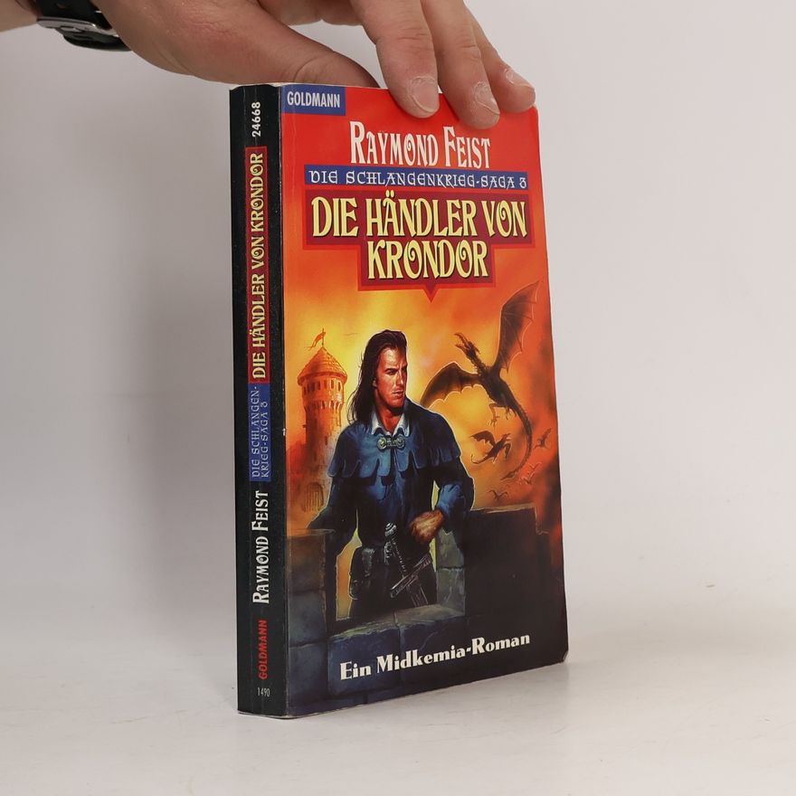 Raymond E. Feist Die Schlangenkrieg. Die Händler von Krondor