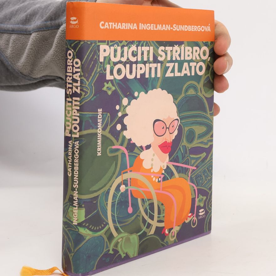 Catharina Ingelman-Sundberg Půjčiti stříbro, loupiti zlato