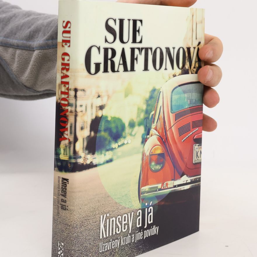 Sue Grafton Kinsey a já : Uzavřený kruh a jiné povídky