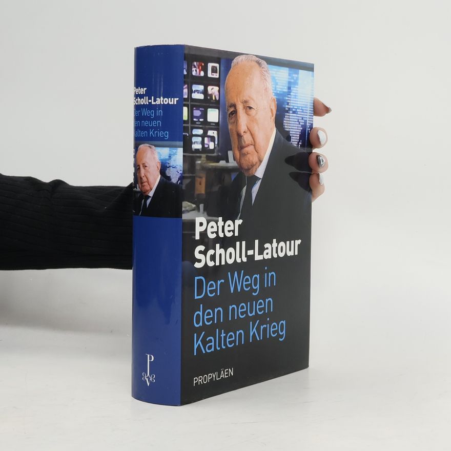 Peter Scholl-Latour Der Weg in den neuen Kalten Krieg