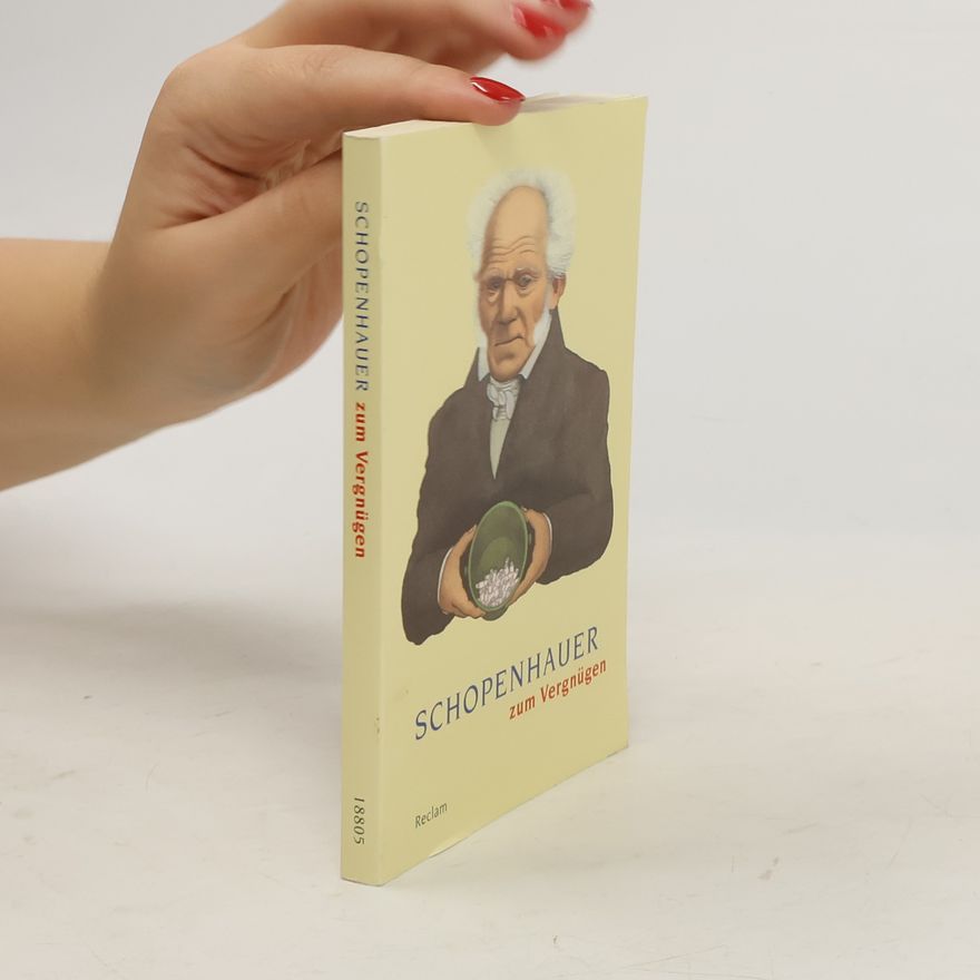 Arthur Schopenhauer Schopenhauer zum Vergnügen