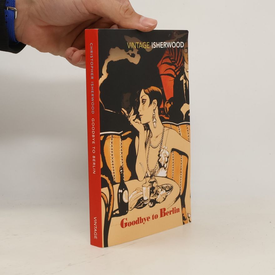 Christopher Isherwood Goodbye to Berlin
