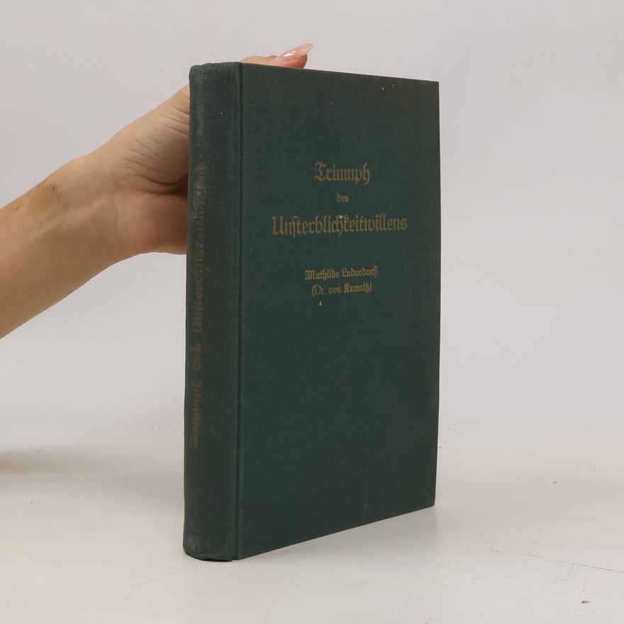 Mathilde Ludendorff Triumph des Unsterblichkeitwillens