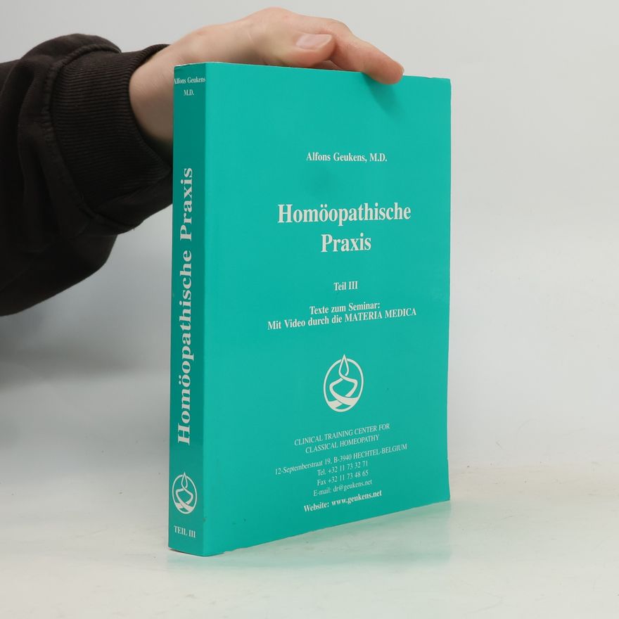 Alfons Geukens, M.D. Homöopathische Praxis. Teil III