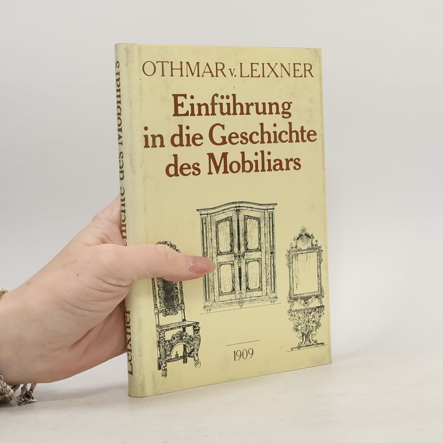 Othmar von Leixner Einführung in die Geschichte des Mobiliars und die Möbelstile