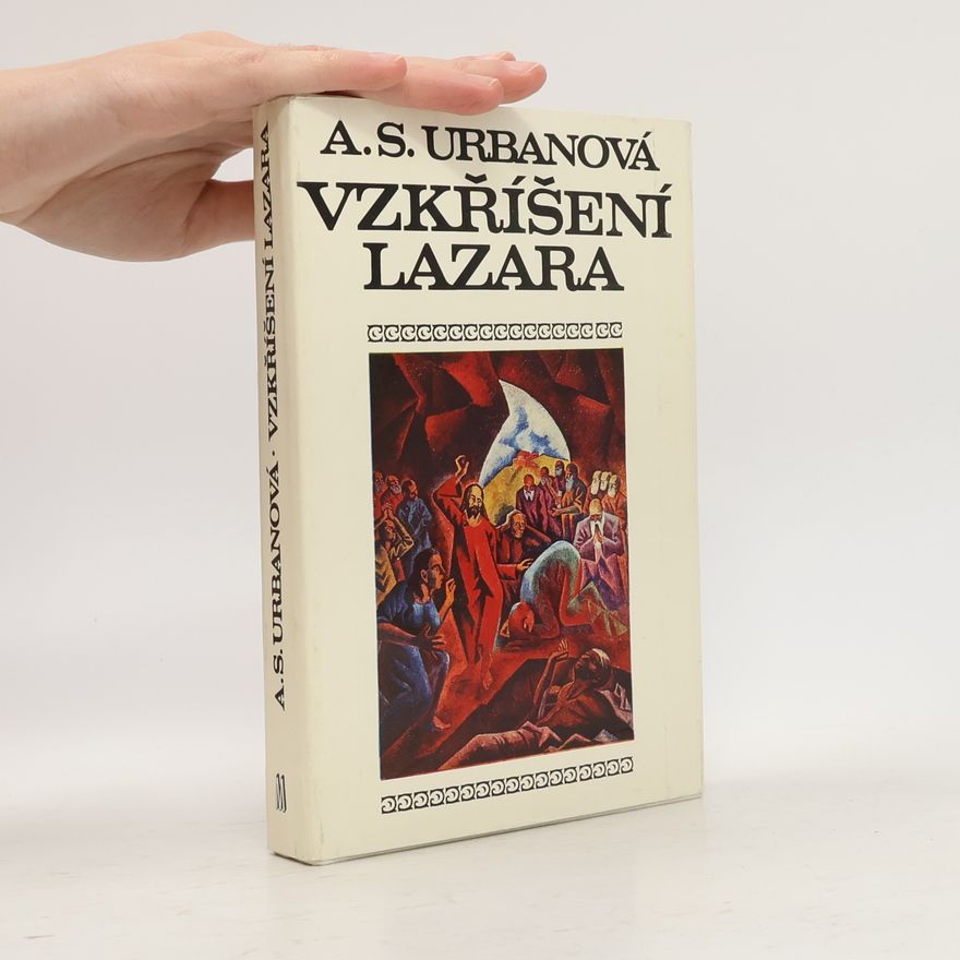 Antonie S. Urbanová Vzkříšení Lazara