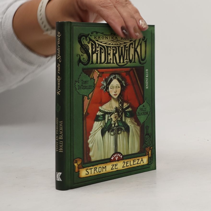 Tony DiTerlizzi Kronika rodu Spiderwicků. Kniha 4, Strom ze železa