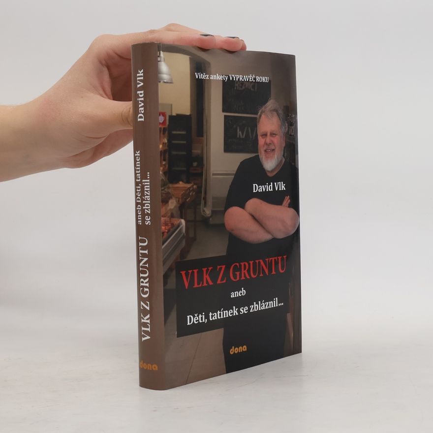 David Vlk Vlk z Gruntu aneb Děti, tatínek se zbláznil...