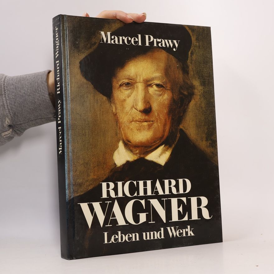 Marcel Prawy Richard Wagner. Leben und Werk
