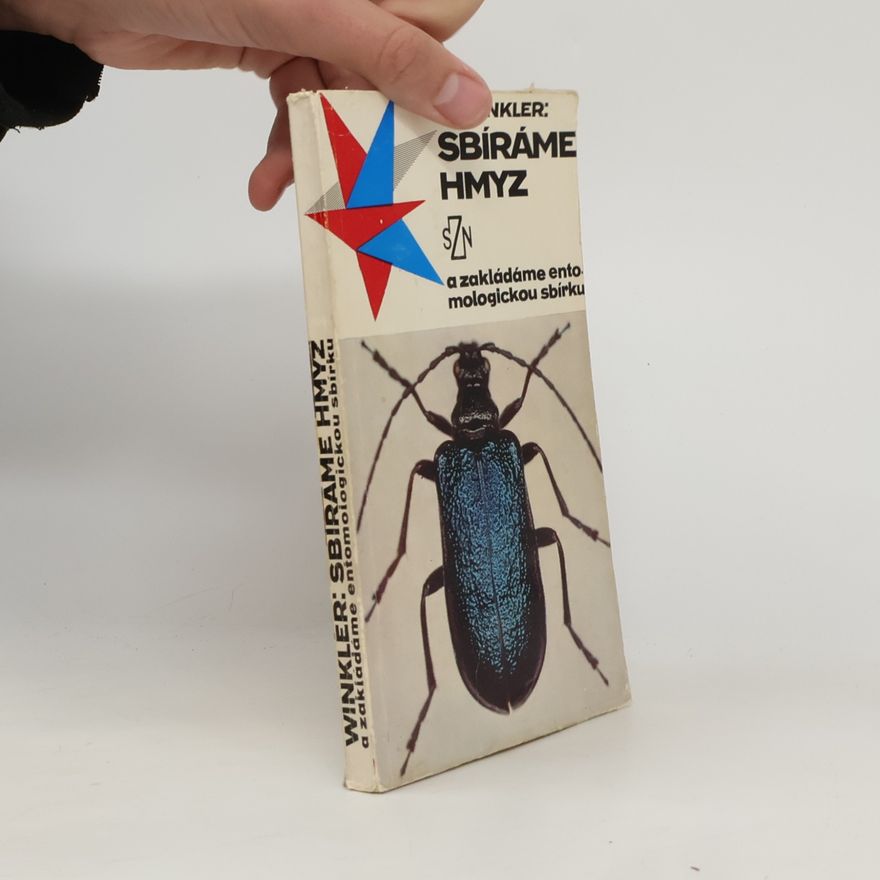 Josef Rudolf Winkler Sbíráme hmyz a zakládáme entomologickou sbírku
