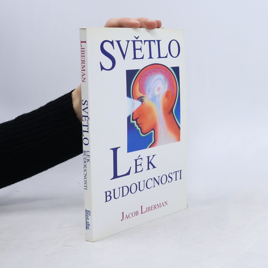 Jacob Liberman Světlo. Lék budoucnosti