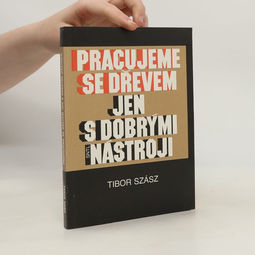 Szász Tibor Pracujeme se dřevem jen s dobrými nástroji