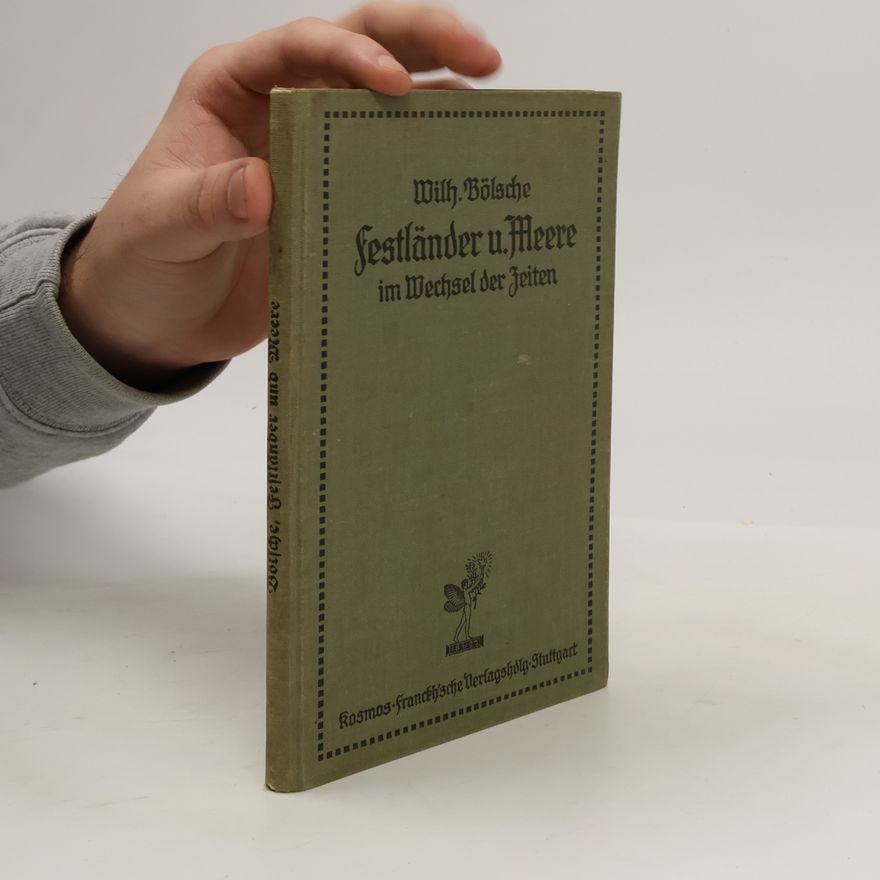 Wilhelm Bölsche Festländer und Meere im Wechsel der Zeiten