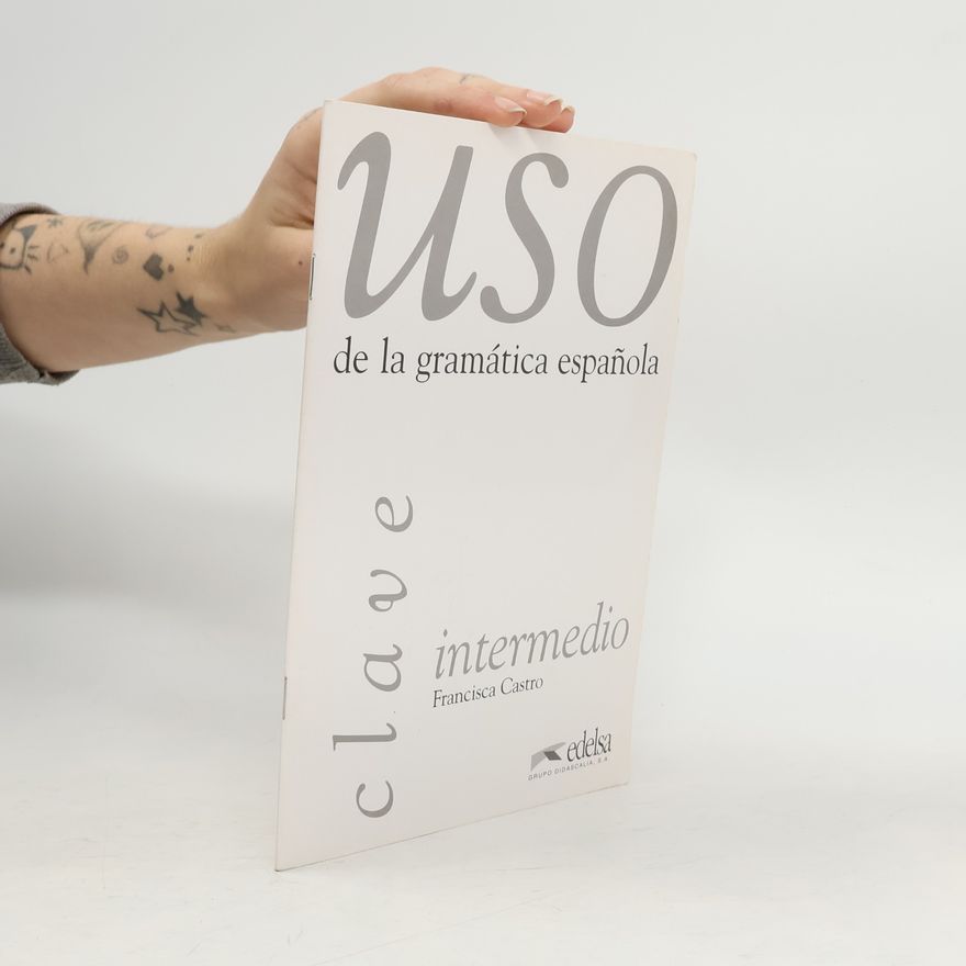 Francisca Castro Viudez Uso de la gramática espanola : clave - intermedio