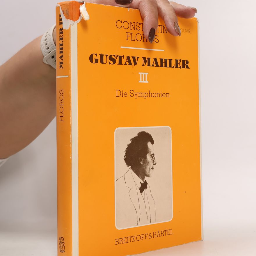 Konstantinos Floros Gustav Mahler III.: Die Symphonien