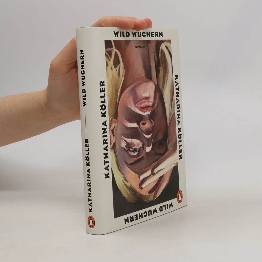 Katharina Köller Wild wuchern