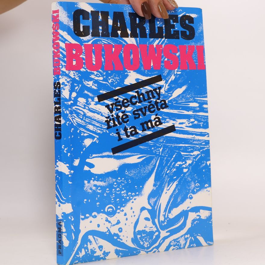 Charles Bukowski Všechny řitě světa i ta má