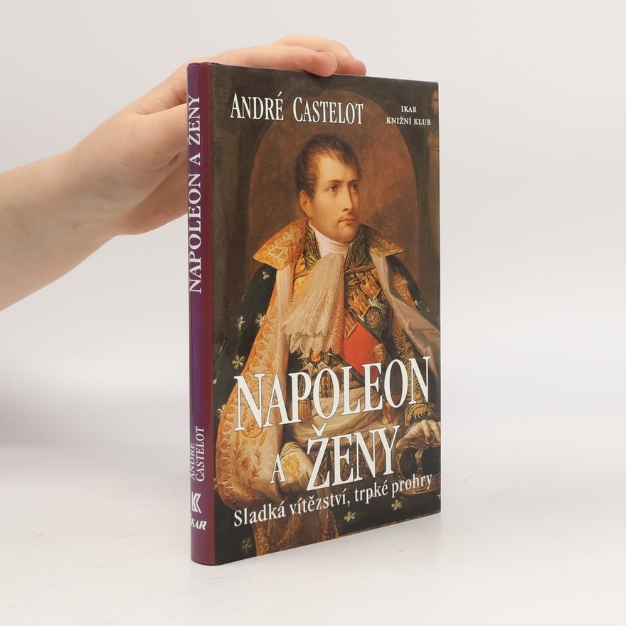 André Castelot Napoleon a ženy