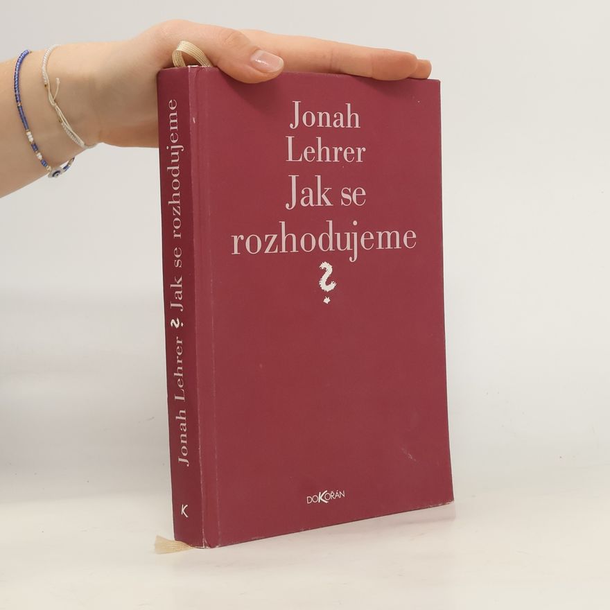 Jonah Lehrer Jak se rozhodujeme
