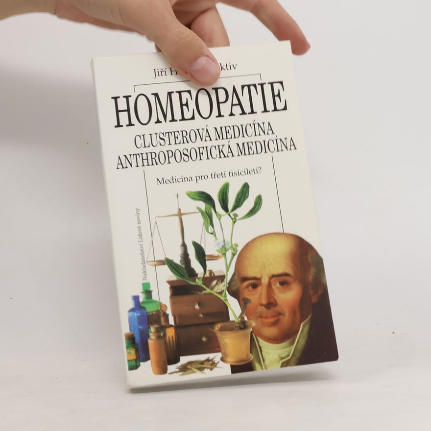 Jiří Heřt Homeopatie: Clusterová medicína, anthroposofická medicína: Medicína pro třetí tisíciletí?