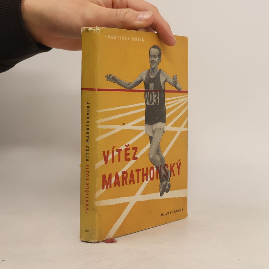 František Kožík Vítěz marathonský. Příklad Emila Zátopka