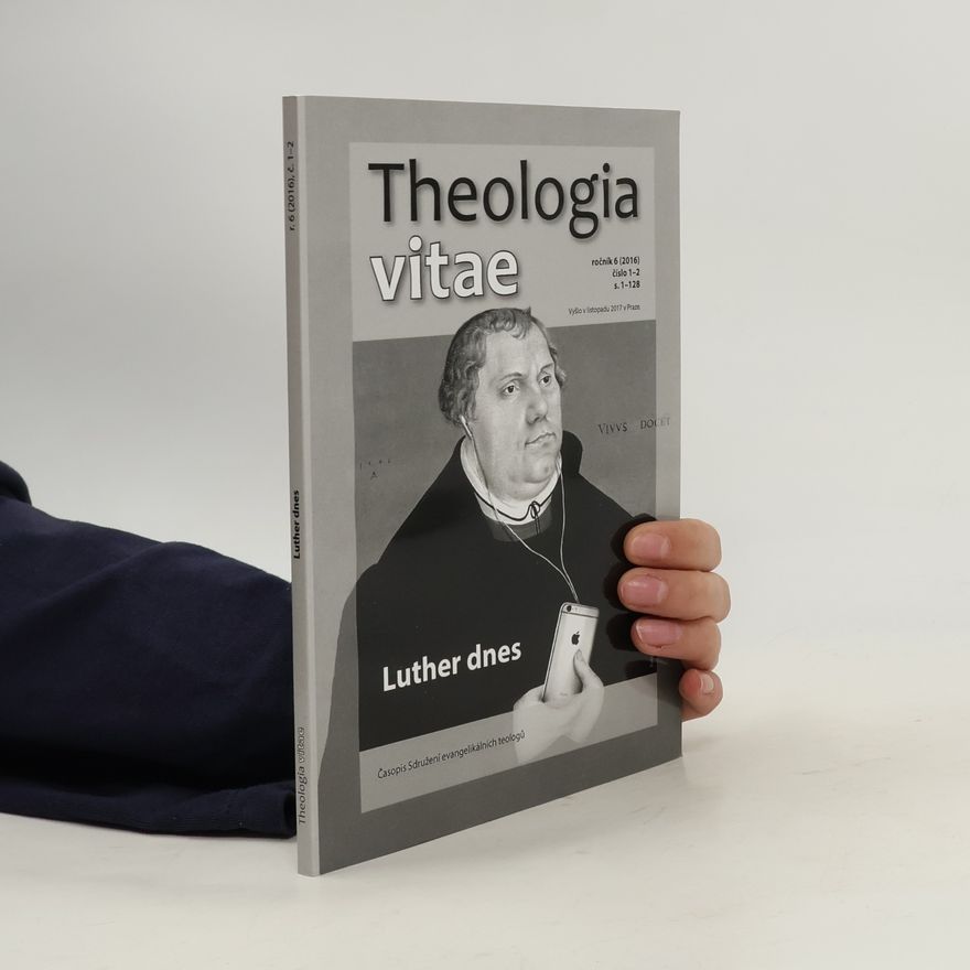 Kolektiv autorů Theologia vitae. Ročník 6 (2016). Číslo 1-2