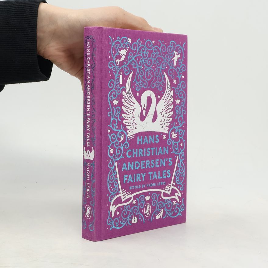 Hans Christian Andersen Hans Christian Andersen´s Fairy Tales: Retold by Naomi Lewis