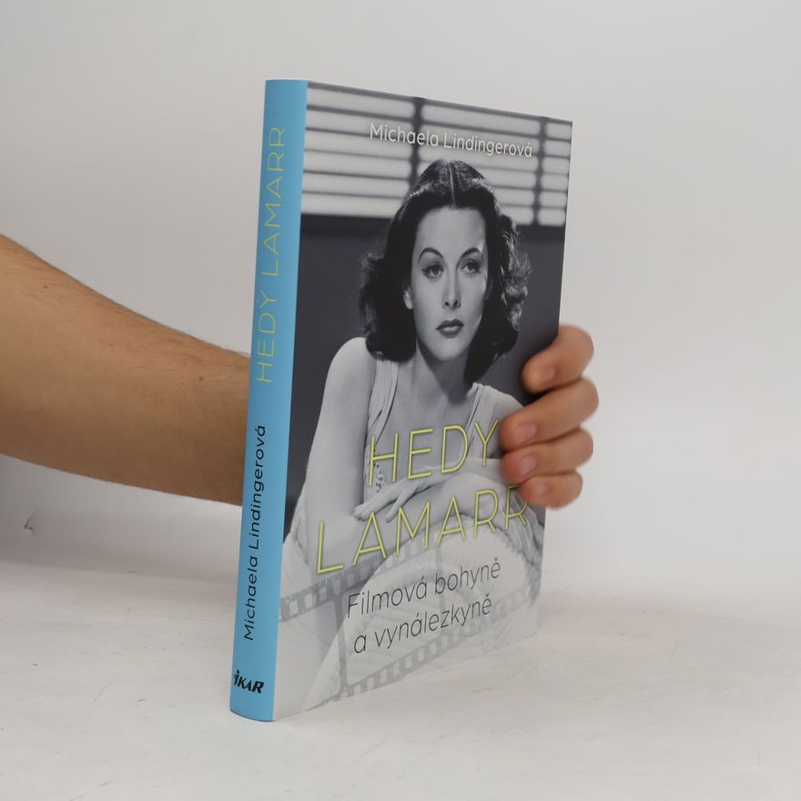 Michaela Lindinger Hedy Lamarr : filmová bohyně a vynálezkyně