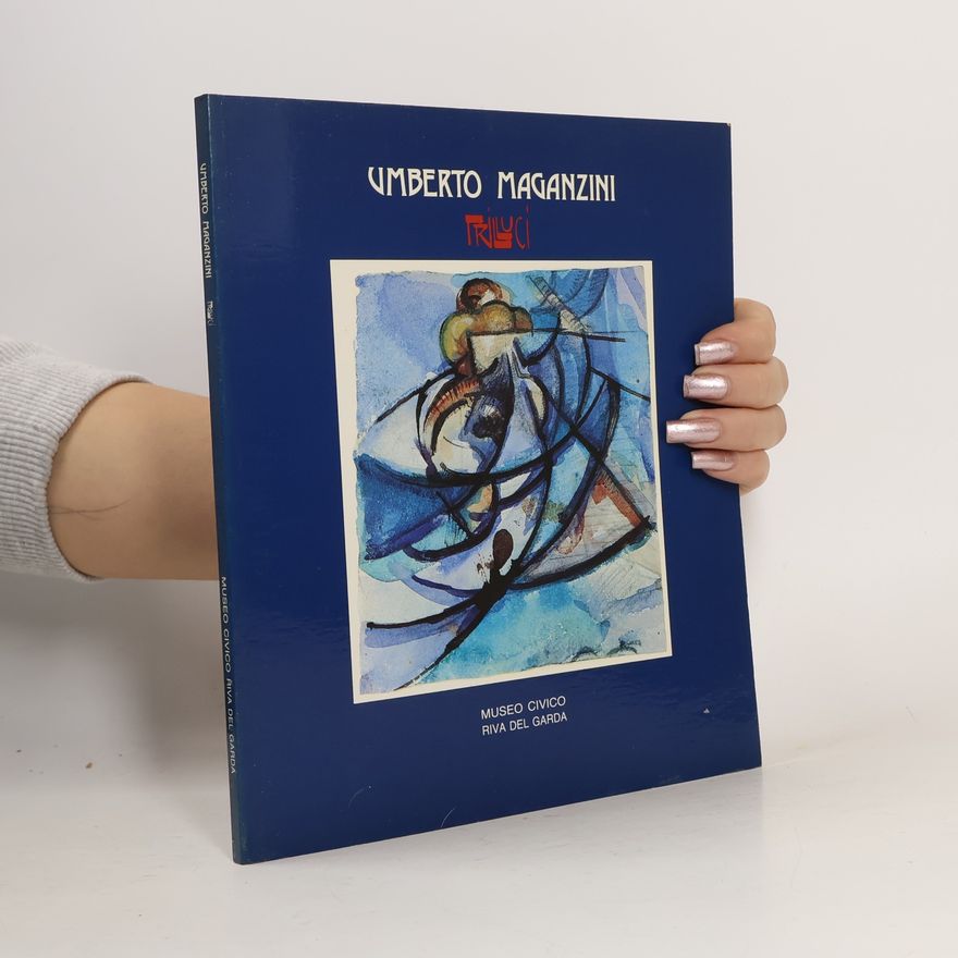 Various authors Umberto Maganzini Trilluci: dal Futurismo alla Figurazione