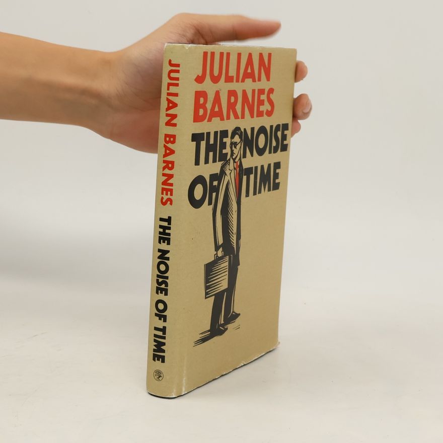 Julian Barnes The Noise of Time