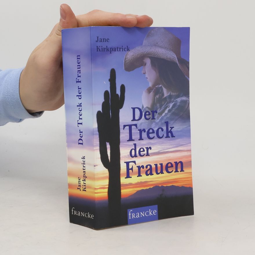 Jane Kirkpatrick Der Treck der Frauen